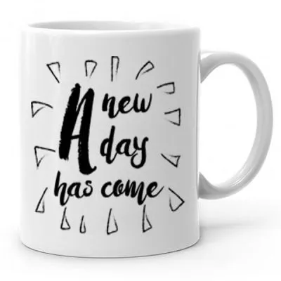 A New Day Has Come Baskılı Kupa Bardak