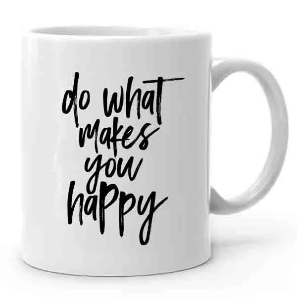 Do What Makes You Happy Baskılı Kupa Bardak
