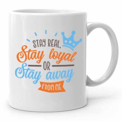Stay Real Stay Loyal Baskılı Kupa Bardak