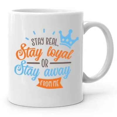 Stay Real Stay Loyal Baskılı Kupa Bardak