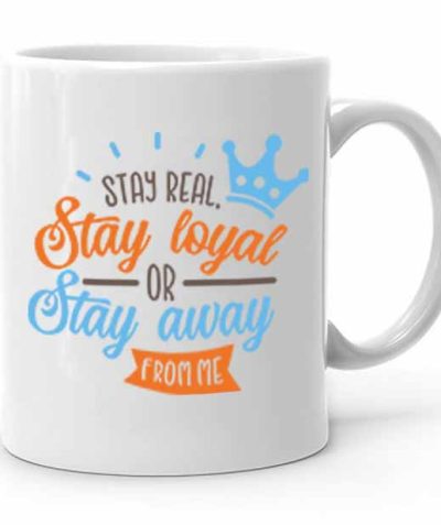 Stay Real Stay Loyal Baskılı Kupa Bardak