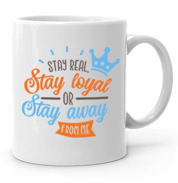 Stay Real Stay Loyal Baskılı Kupa Bardak