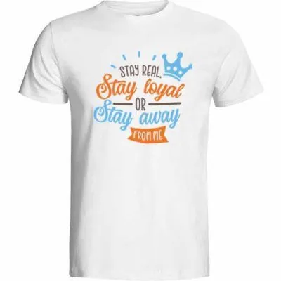Stay Real Stay Loyal Baskılı Tişört