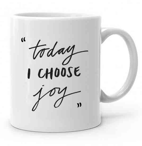 Today I Choose Joy Baskılı Kupa Bardak