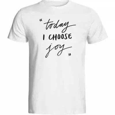 Today I Choose Joy Baskılı Tişört